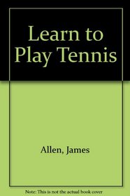 Learn to Play Tennis.