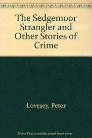 The Sedgemoor Strangler and Other Stories of Crime