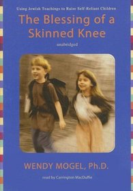 The Blessing of a Skinned Knee: Using Jewish Teachings to Raise Self-Reliant Children, Library Edition