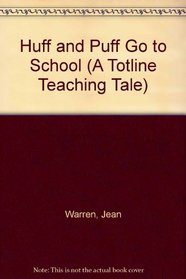 Huff and Puff Go to School (A Totline Teaching Tale)