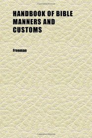 Handbook of Bible Manners and Customs
