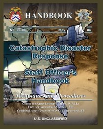 Catastrophic Disaster Response: Staff Officer's Handbook: Techniques And Procedures