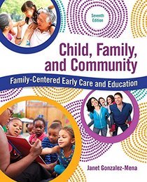 Child, Family, and Community: Family-Centered Early Care and Education with Enhanced Pearson eText -- Access Card Package (7th Edition) (What's New in Early Childhood Education)