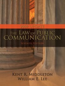Law of Public Communication, 2009 Update Edition, The (7th Edition)