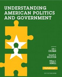 Understanding American Politics and Government, 2012 Election Edition, Plus NEW MyPoliSciLab with Pearson eText -- Access Card Package (3rd Edition)