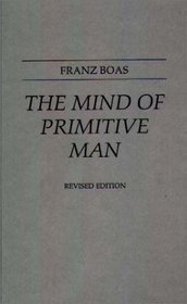 The Mind of Primitive Man: Revised Edition