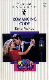 Romancing Cody (Silhouette Romance, No 1004)