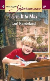 Leave It To Max (Harlequin Superromance, No. 1004)