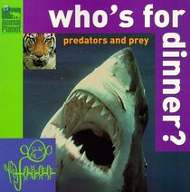 Who's for Dinner? Predators and Prey (Animal Planet)