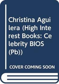 Christina Aguilera (High Interest Books: Celebrity BIOS (Sagebrush))