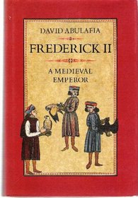 Frederick II : A Medieval Emperor