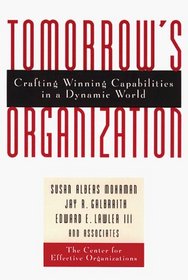 Tomorrow's Organization : Crafting Winning Capabilities in a Dynamic World (Jossey Bass Business and Management Series)