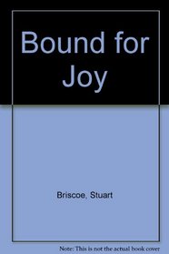Bound for joy: Philippians--Paul's letter from prison