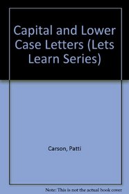 Capital and Lower Case Letters (Lets Learn Series)