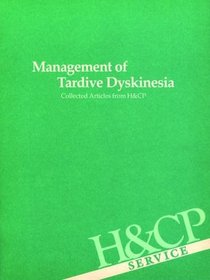 Management of Tardive Dyskinesia: Collected Articles from Hospital and Community Psychiatry