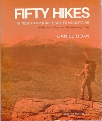 Fifty Hikes in New Hampshire's White Mountains: Walks, Day Hikes, Backpacking Trips