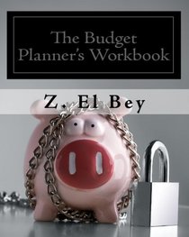 The Budget Planner's Workbook: Establish a working plan for spending less money and saving towards your goals. (Volume 1)