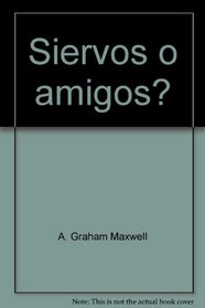 Siervos o amigos?: Otra vision de Dios (Spanish Edition)