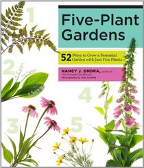 Five-Plant Gardens: 52 Ways to Grow a Perennial Garden with Just Five Plants