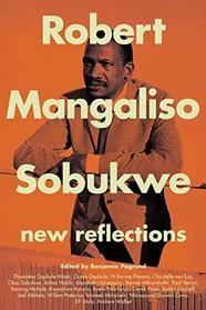 Robert Mangaliso Sobukwe: New Reflections