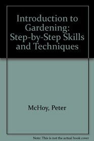 Introduction to Gardening: Step-by-Step Skills and Techniques