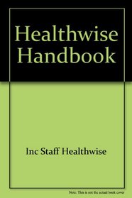 Healthwise Handbook: A Self-Care Manual for You