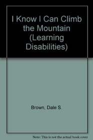 I Know I Can Climb the Mountain (Learning Disabilities)