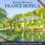 Karen Brown's France, 2007: Exceptional Places to Stay & Itineraries (Karen Brown's France Charming Inns & Itineraries)