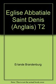 The Abbey Church of Saint-Denis (Volume 2: The Royal Tombs)