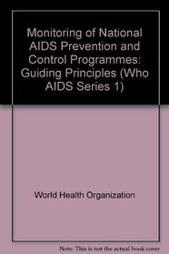 Monitoring of National Aids Prevention and Control Programmes (Who Aids Series 1)