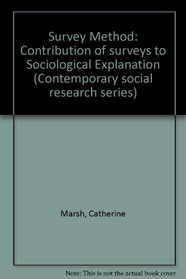 Survey Method: Contribution of Services to Sociological Explanation (Contemporary social research series)