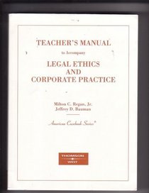 Teacher's Manual to Accompany Legal Ethics and Corporate Practice (American Casebook Series)