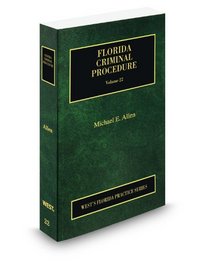 Florida Criminal Procedure, 2012 ed. (Vol. 22, Florida Practice Series)