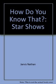 How Do You Know That?: Star Shows