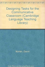 Designing Tasks for the Communicative Classroom (Cambridge Language Teaching Library)