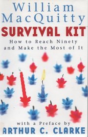 Survival Kit: How to Reach Ninety and Make the Most of It