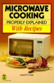 Microwave Cooking Properly Explained: With Recipes (Right Way S.)