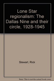 Lone Star regionalism: The Dallas Nine and their circle, 1928-1945