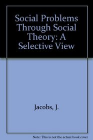 Social Problems Through Social Theory: A Selective View