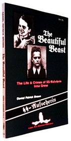 The Beautiful Beast: The Life & Crimes of Ss-Aufseherin Irma Grese