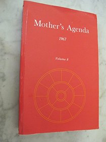 Mother's Agenda: 1967 v.8: Agenda of the Supramental Action Upon Earth