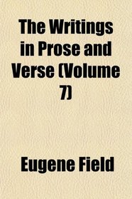 The Writings in Prose and Verse (Volume 7)