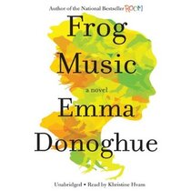 Frog Music (Audio CD) (Unabridged)