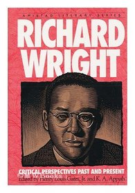 Richard Wright: Critical Perspectives Past and Present (Amistad Literary Series)