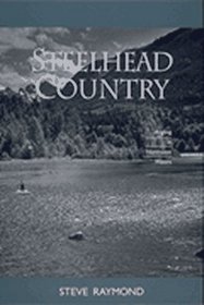 Steelhead Country: Angling in Northwest Waters