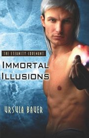 Immortal Illusions (Eternity Covenant, Bk 2)