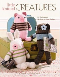 Little Knitted Creatures (Leisure Arts #5144)