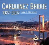 Carquinez Bridge: 1927-2007 (America Through Time)