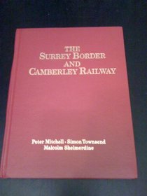 The Surrey Border and Camberley Railway: An Illustrated History of the Miniature Railways of Farnborough, Hampshire
