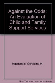 Against the Odds: An Evaluation of Child and Family Support Services
